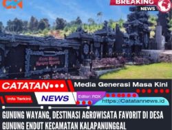 Gunung Wayang, Destinasi Agrowisata Favorit di Desa Gunung Endut Kecamatan Kalapanunggal