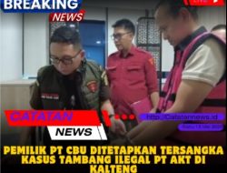 Pemilik PT CBU Ditetapkan Tersangka Kasus Tambang Ilegal PT AKT di Kalteng